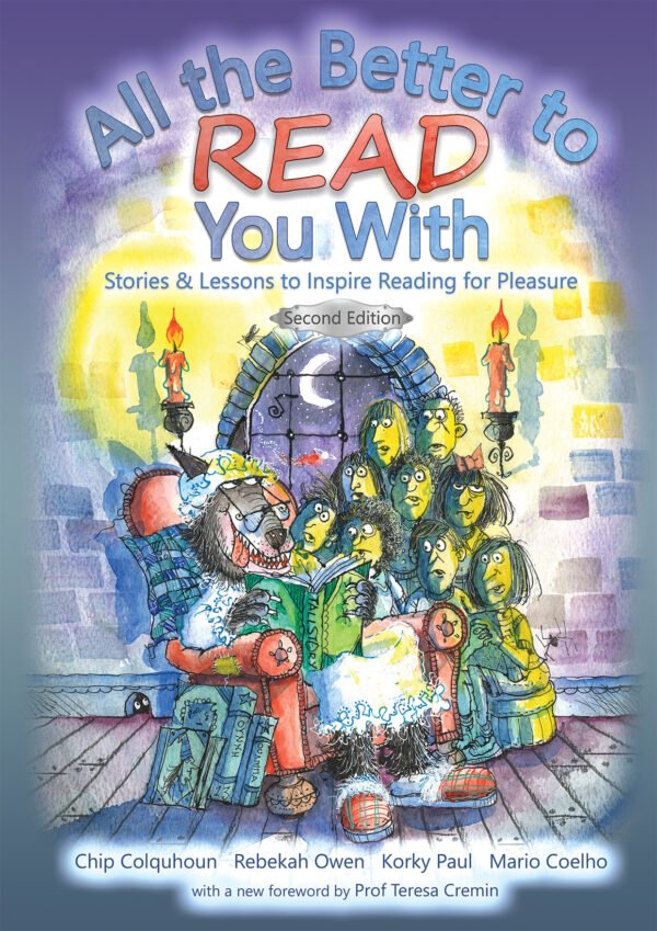 All the Better to Read You With: Stories & Lessons to Inspire Reading for Pleasure (2nd Ed)